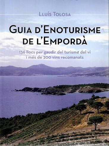 GUIA D'ENOTURISME DE L'EMPORDA | 9788496905757 | TOLOSA, LLUIS | Llibreria Drac - Librería de Olot | Comprar libros en catalán y castellano online