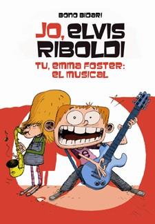 JO ELVIS RIBOLDI TU EMMA FOSTER EL MUSICAL (JO, ELVIS RIBOLDI 4) | 9788424646233 | BIDARI, BONO | Llibreria Drac - Librería de Olot | Comprar libros en catalán y castellano online