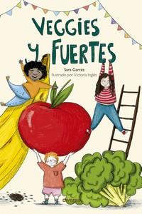 VEGGIES Y FUERTES | 9788418087332 | GARCÉS, SARA | Llibreria Drac - Llibreria d'Olot | Comprar llibres en català i castellà online