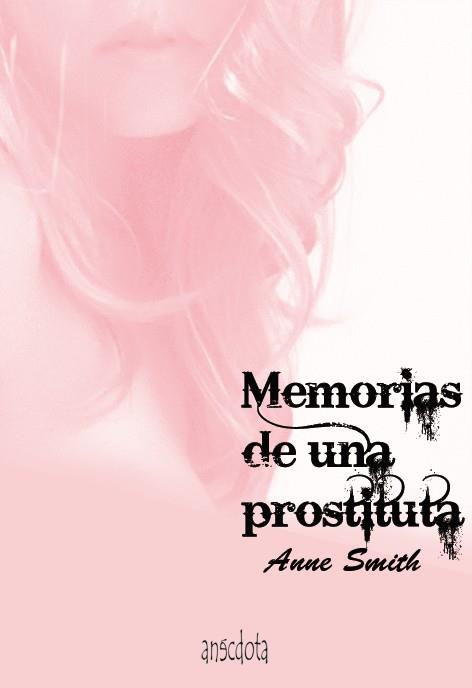 MEMORIAS DE UNA PROSTITUTA | 9788493992729 | SMITH, ANNE | Llibreria Drac - Llibreria d'Olot | Comprar llibres en català i castellà online