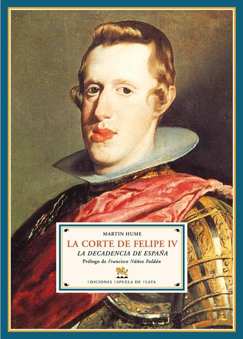 CORTE DE FELIPE IV, LA. LA DECADENCIA DE ESPAÑA | 9788496956384 | HUME, MARTIN | Llibreria Drac - Librería de Olot | Comprar libros en catalán y castellano online