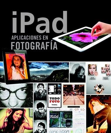 IPAD. APLICACIONES EN FOTOGRAFÍA | 9788499282442 | ELIZONDO, OLMAN/IZQUIERDO, CRISTINA | Llibreria Drac - Llibreria d'Olot | Comprar llibres en català i castellà online