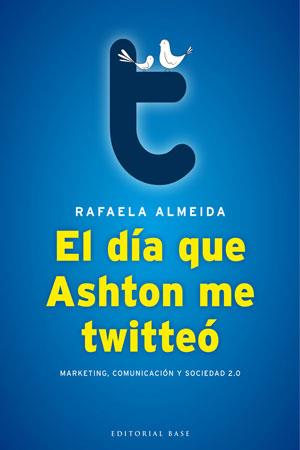 DIA QUE ASHTON ME TWITTEO | 9788493916107 | ALMEIDA, RAFAELA | Llibreria Drac - Librería de Olot | Comprar libros en catalán y castellano online