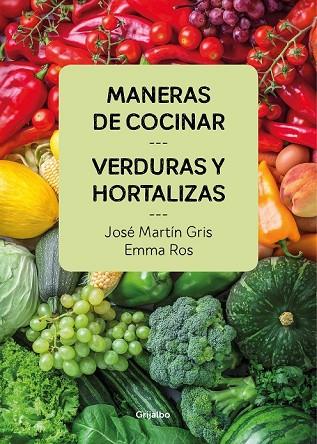 MANERAS DE COCINAR VERDURAS Y HORTALIZAS | 9788416895458 | MARTÍN, JOSE; ROS, EMMA | Llibreria Drac - Librería de Olot | Comprar libros en catalán y castellano online