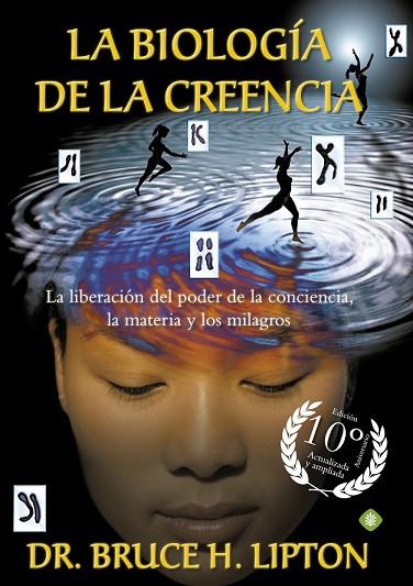 BIOLOGÍA DE LA CREENCIA, LA (EDICIÓN 10º ANIVERSARIO) | 9788490606766 | LIPTON, BRUCE H. | Llibreria Drac - Librería de Olot | Comprar libros en catalán y castellano online