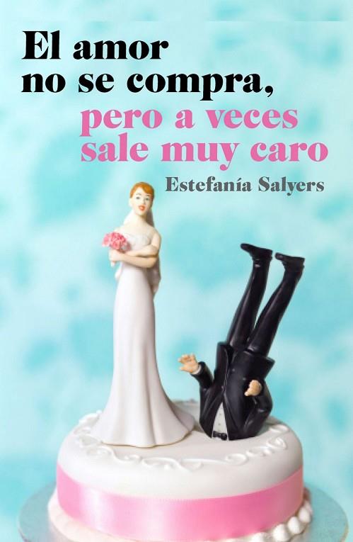 AMOR NO SE COMPRA PERO A VECES SALE MUY CARO, EL | 9788467044881 | SALYERS, ESTEFANÍA | Llibreria Drac - Llibreria d'Olot | Comprar llibres en català i castellà online