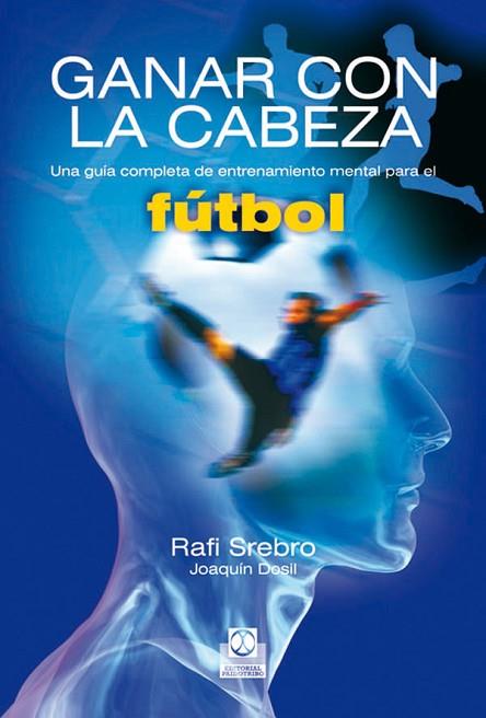 GANAR CON LA CABEZA FUTBOL | 9788480197229 | SREBRO, RAFI | Llibreria Drac - Llibreria d'Olot | Comprar llibres en català i castellà online