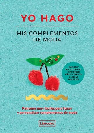 YO HAGO MIS COMPLEMENTOS DE MODA | 9788494509506 | SCOTT-SMITH, LOUISE ; VAUX, GEORGIA | Llibreria Drac - Llibreria d'Olot | Comprar llibres en català i castellà online