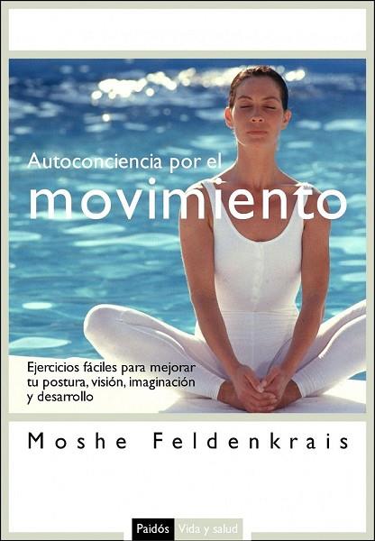 AUTOCONCIENCIA POR EL MOVIMIENTO | 9788449321979 | FELDENKRAIS, MOSHE | Llibreria Drac - Llibreria d'Olot | Comprar llibres en català i castellà online