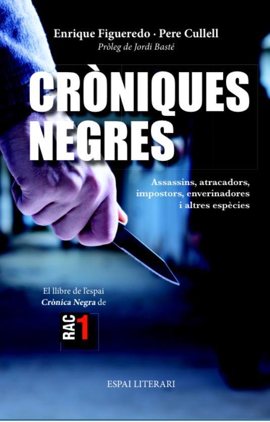 CRÒNIQUES NEGRES | 9788494238444 | FIGUEREDO, ENRIQUE ; CULLELL, PERE | Llibreria Drac - Llibreria d'Olot | Comprar llibres en català i castellà online