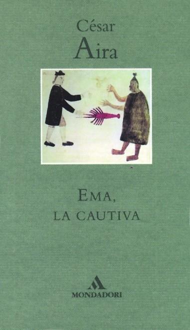 EMA, LA CAUTIVA | 9788439701965 | AIRA, CESAR | Llibreria Drac - Llibreria d'Olot | Comprar llibres en català i castellà online