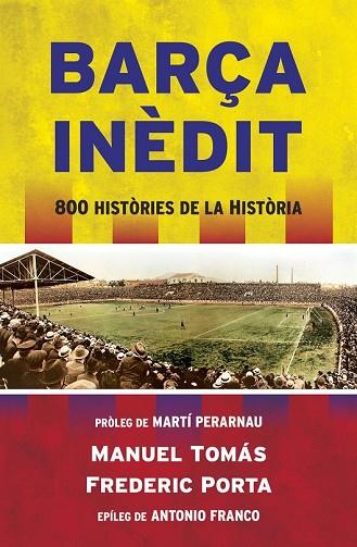 BARÇA INÈDIT | 9788494418341 | TOMÁS, MANEL; PORTA, FREDERIC | Llibreria Drac - Llibreria d'Olot | Comprar llibres en català i castellà online