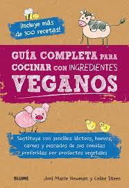 GUÍA COMPLETA PARA COCINAR CON INGREDIENTES VEGANOS | 9788416138654 | NEWMAN, JONI MARIE ; STEEN, CELINE | Llibreria Drac - Librería de Olot | Comprar libros en catalán y castellano online