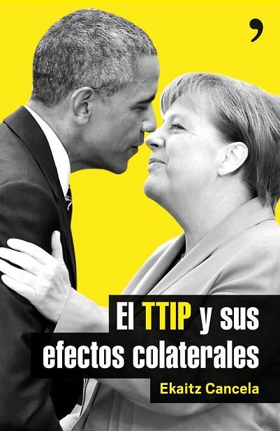 TTIP Y SUS EFECTOS COLATERALES, EL | 9788499985411 | CANCELA, EKAITZ | Llibreria Drac - Librería de Olot | Comprar libros en catalán y castellano online