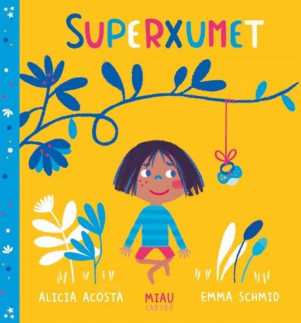 SUPERXUMET | 9788416082247 | ACOSTA, ALICIA; SCHMID, EMMA | Llibreria Drac - Llibreria d'Olot | Comprar llibres en català i castellà online