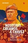 NOSOTROS CREAMOS A CHÁVEZ | 9788419719096 | MAHER, GEO | Llibreria Drac - Llibreria d'Olot | Comprar llibres en català i castellà online