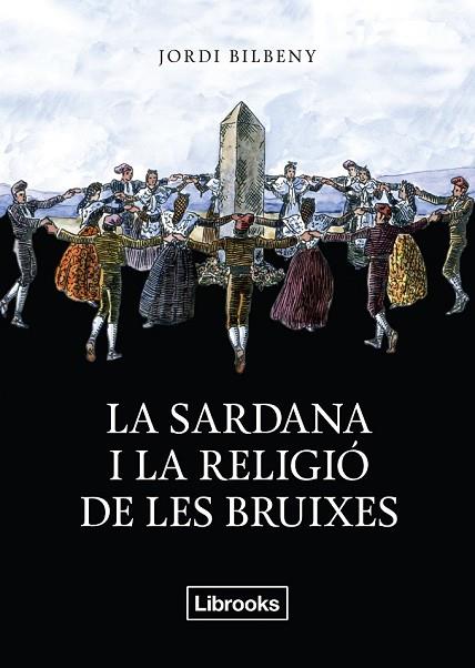 SARDANA I LA RELIGIÓ DE LES BRUIXES, LA | 9788494338830 | BILBENY, JORDI | Llibreria Drac - Librería de Olot | Comprar libros en catalán y castellano online