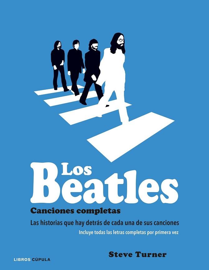 BEATLES, LOS. CANCIONES COMPLETAS | 9788448021931 | TURNER, STEVE | Llibreria Drac - Llibreria d'Olot | Comprar llibres en català i castellà online