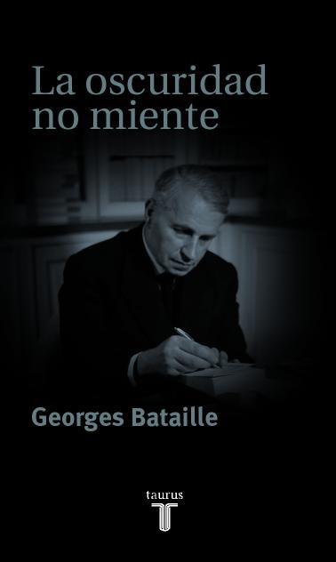 OSCURIDAD NO MIENTE, LA | 9788430604548 | BATAILLE, GEORGES | Llibreria Drac - Librería de Olot | Comprar libros en catalán y castellano online