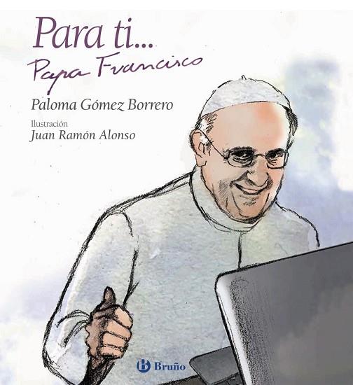 PARA TI... PAPA FRANCISCO | 9788469603819 | GÓMEZ, PALOMA | Llibreria Drac - Librería de Olot | Comprar libros en catalán y castellano online