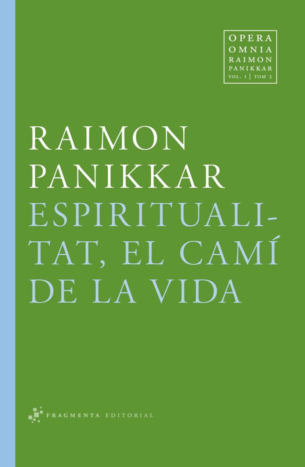 ESPIRITUALITAT EL CAMÍ DE LA VIDA | 9788492416684 | PANIKKAR, RAIMON | Llibreria Drac - Llibreria d'Olot | Comprar llibres en català i castellà online