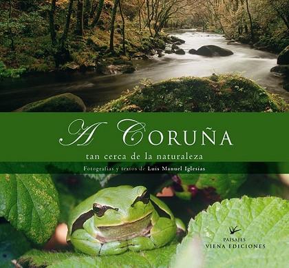 A CORUÑA -TAN CERCA DE LA NATURALEZA- | 9788483303962 | IGLESIAS, LUIS MANUEL | Llibreria Drac - Llibreria d'Olot | Comprar llibres en català i castellà online