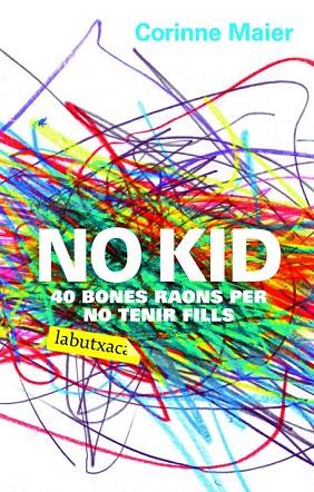 NO KID 40 BONES RAONS PER NO TENIR FILLS | 9788496863408 | MAIER, CORINNE | Llibreria Drac - Librería de Olot | Comprar libros en catalán y castellano online