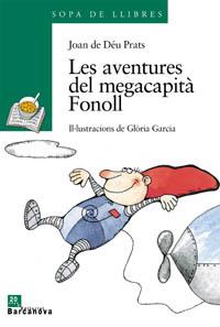 AVENTURES DEL MEGACAPITÀ FONOLL, LES | 9788448910129 | PRATS, JOAN DE DEU | Llibreria Drac - Llibreria d'Olot | Comprar llibres en català i castellà online