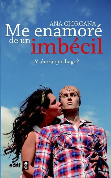 ME ENAMORÉ DE UN IMBÉCIL | 9788441433212 | GIORGANA, ANA | Llibreria Drac - Llibreria d'Olot | Comprar llibres en català i castellà online