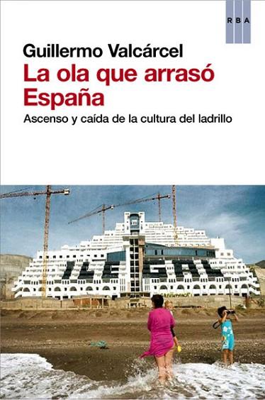 OLA QUE ARRASÓ ESPAÑA, LA | 9788490064733 | VALCARCEL, GUILLERMO | Llibreria Drac - Llibreria d'Olot | Comprar llibres en català i castellà online