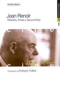 JEAN RENOIR. PERIODOS, FILMES Y DOCUMENTOS | 9788449307195 | BAZIN, ANDRE | Llibreria Drac - Librería de Olot | Comprar libros en catalán y castellano online