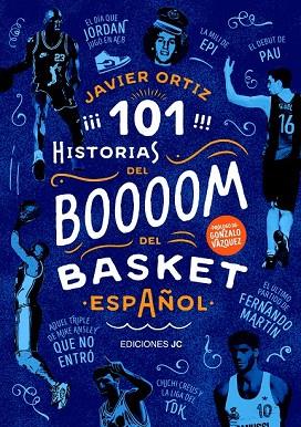 101 HISTORIAS DEL BOOM DEL BASKET ESPAÑOL | 9788415448136 | ORTIZ, JAVIER | Llibreria Drac - Llibreria d'Olot | Comprar llibres en català i castellà online