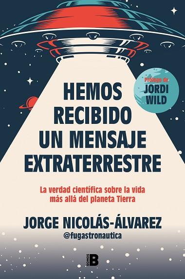 HEMOS RECIBIDO UN MENSAJE EXTRATERRESTRE | 9788466677257 | NICOLÁS-ÁLVAREZ, JORGE (@FUGASTRONAUTICA) | Llibreria Drac - Librería de Olot | Comprar libros en catalán y castellano online