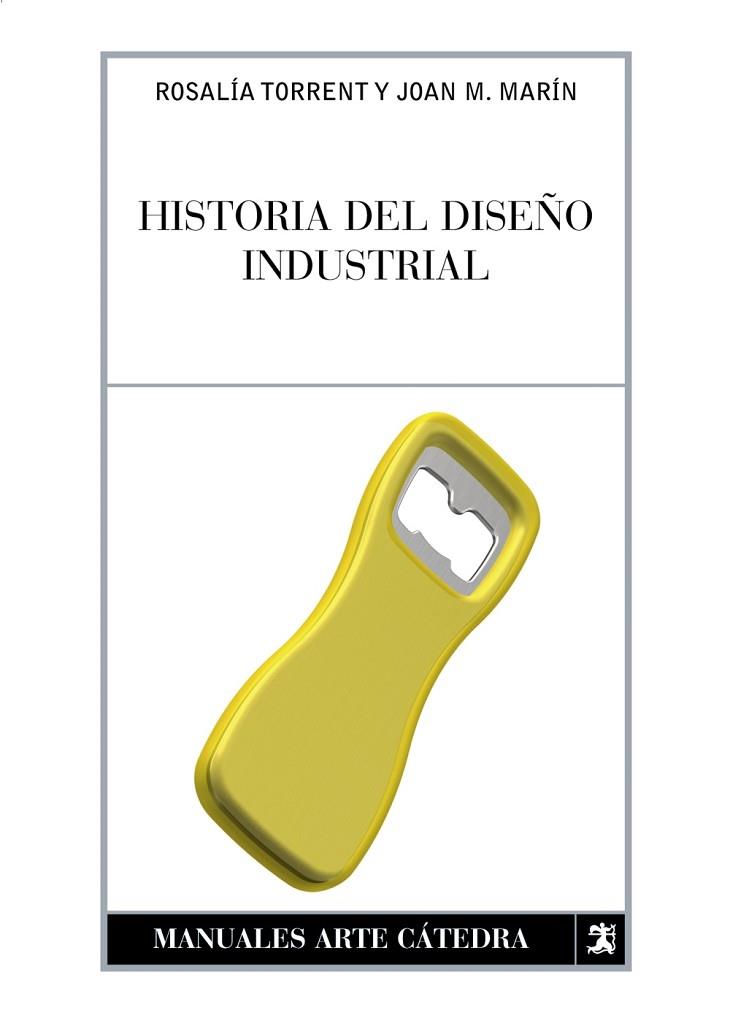 HISTORIA DEL DISEÑO INDUSTRIAL | 9788437622675 | TORRENT, ROSALIA; MARIN, JUAN MANUEL | Llibreria Drac - Llibreria d'Olot | Comprar llibres en català i castellà online