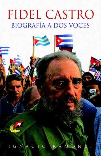 FIDEL CASTRO. BIOGRAFIA A DOS VOCES | 9788483067451 | RAMONET, IGNACIO | Llibreria Drac - Librería de Olot | Comprar libros en catalán y castellano online