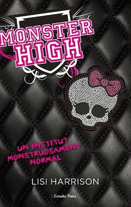 MONSTER HIGH. UN INSTITUT MONSTRUOSAMENT NORMAL | 9788499322650 | HARRISON, LISI | Llibreria Drac - Llibreria d'Olot | Comprar llibres en català i castellà online