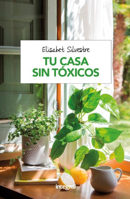 TU CASA SIN TÓXICOS | 9788491180951 | SILVESTRE, ELISABET | Llibreria Drac - Librería de Olot | Comprar libros en catalán y castellano online