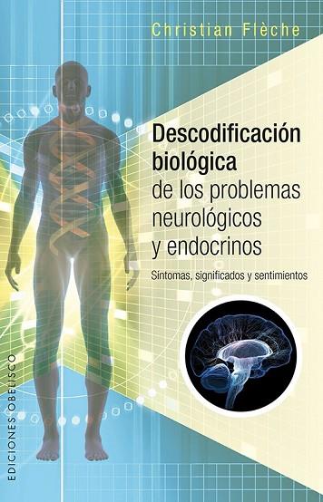 DESCODIFICACIÓN BIOLÓGICA DE LOS PROBLEMAS NEUROLÓGICOS Y ENDOCRINOS | 9788491112457 | FLÈCHE, CHRISTIAN | Llibreria Drac - Llibreria d'Olot | Comprar llibres en català i castellà online