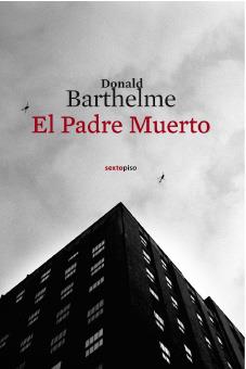 PADRE MUERTO, EL | 9788496867543 | BARTHELME, DONALD | Llibreria Drac - Llibreria d'Olot | Comprar llibres en català i castellà online