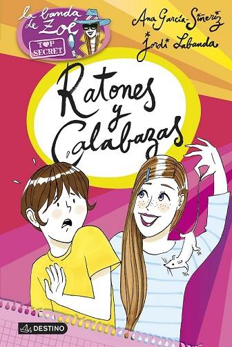 RATONES Y CALABAZAS (ZOÉ TOP SECRET 6) | 9788408145196 | GARCÍA-SIÑERIZ, ANA ; LABANDA, JORDI | Llibreria Drac - Llibreria d'Olot | Comprar llibres en català i castellà online