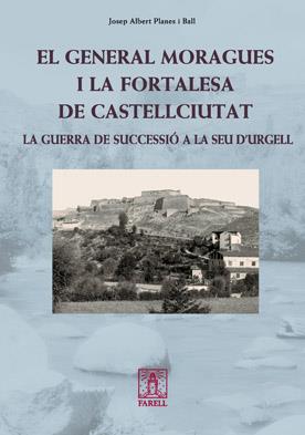 GENERAL MORAGUES I LA FORTALESA DE CASTELLCIUTAT, EL | 9788492811229 | PLANES, JOSEP ALBERT | Llibreria Drac - Librería de Olot | Comprar libros en catalán y castellano online