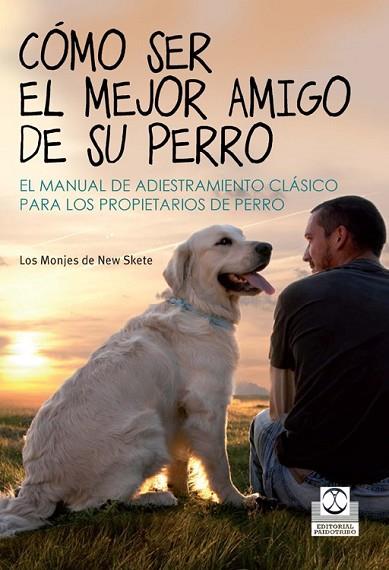 CÓMO SER EL MEJOR AMIGO DE SU PERRO | 9788499104393 | LOS MONJES DE NEW SKETE | Llibreria Drac - Librería de Olot | Comprar libros en catalán y castellano online