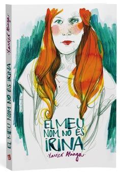 MEU NOM NO ÉS IRINA, EL | 9788494080258 | ALIAGA, XAVIER | Llibreria Drac - Librería de Olot | Comprar libros en catalán y castellano online