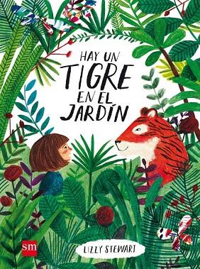 HAY UN TIGRE EN EL JARDIN | 9788467590807 | STEWART, LIZZY | Llibreria Drac - Librería de Olot | Comprar libros en catalán y castellano online