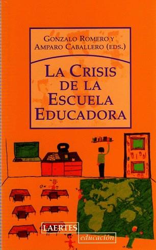 CRISIS DE LA ESCUELA EDUCADORA, LA | 9788475846583 | ROMERO, GONZALO; CABALLERO, AMPARO (EDS.) | Llibreria Drac - Librería de Olot | Comprar libros en catalán y castellano online