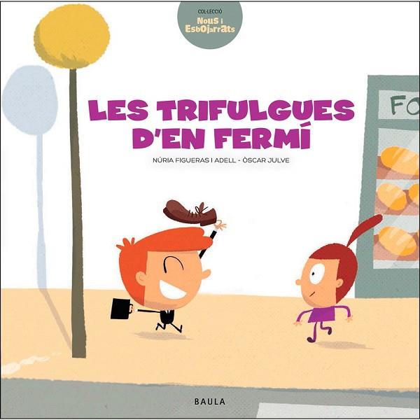 TRIFULGUES D'EN FERMI, LES (NOUS I ESBOJARRATS 11) | 9788447937462 | FIGUERAS, NURIA | Llibreria Drac - Llibreria d'Olot | Comprar llibres en català i castellà online