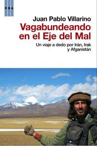 VAGABUNDEANDO EN EL EJE DEL MAL | 9788498679137 | VILLARINO, JUAN PABLO | Llibreria Drac - Llibreria d'Olot | Comprar llibres en català i castellà online