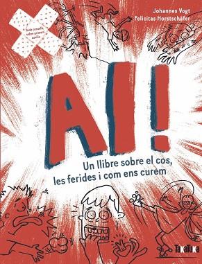 AI! UN LLIBRE SOBRE EL COS, LES FERIDES I COM ENS CUREM | 9788418821929 | VOGT, JOHANNES; HORSTCHÄFER, FELICITES | Llibreria Drac - Llibreria d'Olot | Comprar llibres en català i castellà online