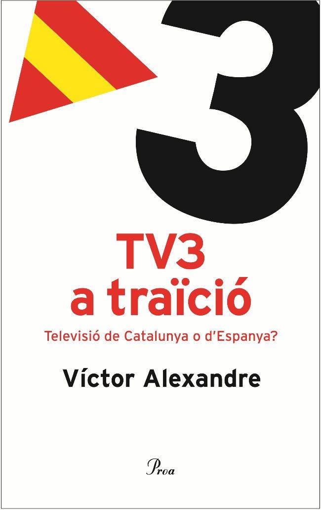 TV3 A TRAICIO | 9788484379096 | ALEXANDRE, VICTOR | Llibreria Drac - Llibreria d'Olot | Comprar llibres en català i castellà online