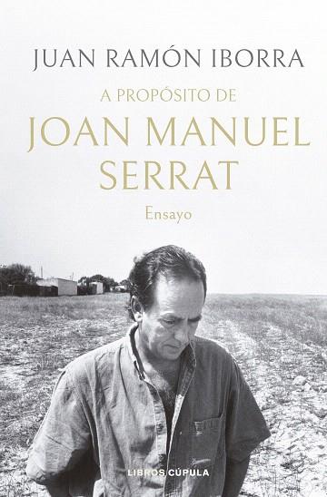 A PROPÓSITO DE JOAN MANUEL SERRAT | 9788448035945 | IBORRA, JUAN RAMÓN | Llibreria Drac - Llibreria d'Olot | Comprar llibres en català i castellà online